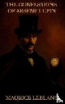 Leblanc, Maurice - THE CONFESSIONS OF ARSÈNE LUPIN