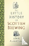 Alexander, John - The Little History of Scottish Brewing