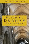 Roberts, Brian K. - Building Durham Cathedral