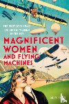 Smith, Sally - Magnificent Women and Flying Machines