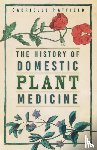 Hatfield, Gabrielle - The History of Domestic Plant Medicine