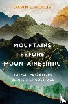 Hollis, Dawn L. - Mountains before Mountaineering