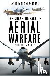 Tucker-Jones, Anthony - The Changing Face of Aerial Warfare