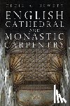 Hewett, Cecil A. - English Cathedral and Monastic Carpentry