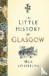 Robertson, Neil - The Little History of Glasgow