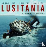 Layton, J. Kent, Fitch, Tad, Poirier, Michael, Lynskey, Thomas - Lusitania: An Illustrated Biography (Volume Two)