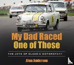 Anderson, Alan - My Dad Raced One of Those