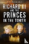 Pollard, A.J. - Richard III and the Princes in the Tower