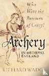 Wadge, Richard - Archery in Medieval England