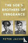Jacobs, Peter - The SOE's Brothers of Vengeance