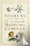 Knight, Katherine - Secrets of the 17th Century Medicine Cabinet