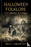 Stratford, Brice - Halloween Folklore and Ghost Stories