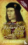 Ashdown-Hill, John - The Last Days of Richard III and the fate of his DNA