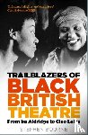 Bourne, Stephen - Trailblazers of Black British Theatre