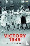 Mirrorpix - Victory 1945 in Photographs