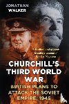 Walker, Jonathan - Churchill's Third World War