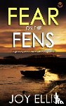 Ellis, Joy - FEAR ON THE FENS a gripping crime thriller with a huge twist