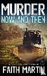 Martin, Faith - MURDER NOW AND THEN a gripping crime mystery full of twists