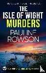 Rowson, Pauline - THE ISLE OF WIGHT MURDERS a gripping crime thriller full of twists
