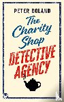 Boland, Peter - THE CHARITY SHOP DETECTIVE AGENCY an absolutely gripping cozy mystery filled with twists and turns
