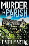 Martin, Faith - MURDER IN THE PARISH an utterly gripping crime mystery full of twists