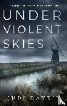 Daykin, Judi - Under Violent Skies an Absolutely Gripping Crime Thriller