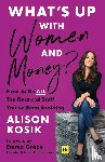 Kosik, Alison - What’s Up With Women and Money?
