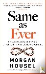 Housel, Morgan - Same as Ever