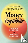 Boneparth, Heather - Money Together: How to Find Fairness in Your Relationship and Become an Unstoppable Financial Team