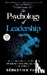 Page, Sébastien - The Psychology of Leadership: Timeless Principles to Improve Your Management of Individuals, Teams... and Yourself!