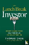 Chua, Thomas - The Lunch Break Investor