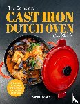 Marck, Faney - The Complete Cast Iron Dutch Oven Cookbook