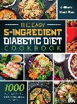 Mevis, Nila - The Easy 5-Ingredient Diabetic Diet Cookbook