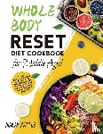 Pattle, Marah - Whole Body Reset Diet Cookbook for Middle Aged