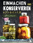 Pattle, Marah - Einmachen und Konservieren Kochbuch fur Einsteiger