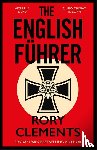 Clements, Rory - The English Fuhrer
