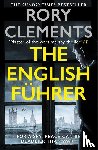 Clements, Rory - The English Fuhrer