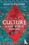 Puchner, Martin - Culture - The surprising connections and influences between civilisations. ‘Genius' - William Dalrymple