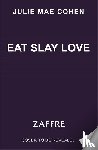 Cohen, Julie Mae - Eat Slay Love