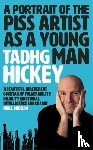 Hickey, Tadhg - A Portrait of the Piss Artist as a Young Man