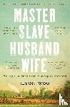 Woo, Ilyon - Master Slave Husband Wife - An epic journey from slavery to freedom - WINNER OF THE PULITZER PRIZE FOR BIOGRAPHY