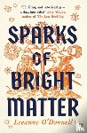 O'Donnell, Leeanne - Sparks of Bright Matter