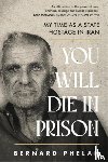 Phelan, Bernard - You Will Die in Prison