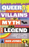 Jones, Dan - Queer Villains of Myth and Legend