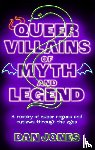 Jones, Dan - Queer Villains of Myth and Legend