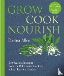 Allen, Darina - Grow, Cook, Nourish