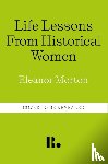 Morton, Eleanor - Life Lessons From Historical Women