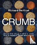 Bertinet, Richard - Crumb: Show the Dough Who's Boss with 50 Recipes to Master Bread Making