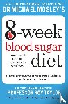 Mosley, Dr Michael - Michael Mosley's 8 Week Blood Sugar Diet