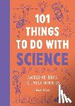 Isaac, Dawn - 101 Things to do with Science
